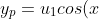 y_{p}=u_{1}cos(x)+u_{2}sin(x)